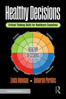 Healthy Decisions : Critical Thinking Skills for Healthcare Executives-9781032980713