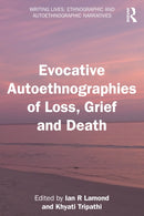 Evocative Autoethnographies of Loss, Grief and Death