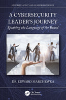 A Cybersecurity Leader's Journey : Speaking the Language of the Board-9781032981758