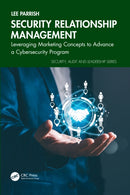 Security Relationship Management : Leveraging Marketing Concepts to Advance a Cybersecurity Program-9781032981840