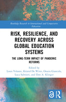 Risk, Resilience, and Recovery Across Global Education Systems : The Long-Term Impact of Pandemic Reforms-9781032982014