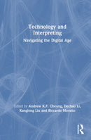 Technology and Interpreting : Navigating the Digital Age-9781032982403