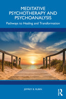 Meditative Psychotherapy and Psychoanalysis : Pathways to Healing and Transformation-9781032982977