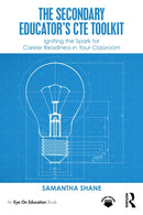 The Secondary Educator's CTE Toolkit : Igniting the Spark for Career Readiness in Your Classroom-9781032983134