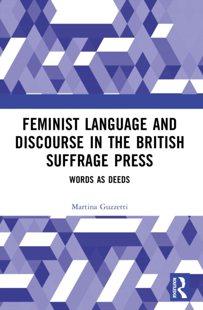 Feminist Language and Discourse in the British Suffrage Press