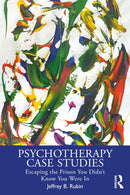 Psychotherapy Case Studies : Escaping the Prison You Didn't Know You Were In-9781032987248