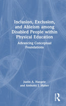 Inclusion, Exclusion, and Ableism among Disabled People within Physical Education