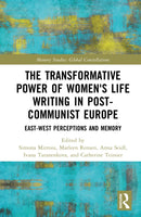 The Transformative Power of Women's Life Writing in Post-Communist Europe