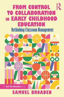 From Control to Collaboration in Early Childhood Education : Rethinking Classroom Management-9781032988641