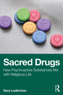 Sacred Drugs : How Psychoactive Substances Mix with Religious Life-9781032989488
