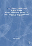 Taha Husayn: A Bi-Lingual Arabic Reader : Passages in Arabic from The Days, The Future of Culture in Egypt, and With Abu al-'Ala' in his Prison-9781032989716