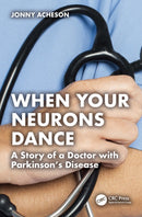 When Your Neurons Dance : A Story of a Doctor with Parkinson's Disease-9781032989976