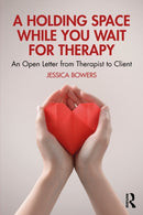 A Holding Space While You Wait for Therapy : An Open Letter from Therapist to Client-9781032991429