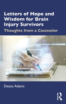 Letters of Hope and Wisdom for Brain Injury Survivors : Thoughts from a Counselor-9781032991740