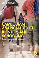 Cambodian American Youth, Identity, and Schooling : Ethnographic Research-9781032991993