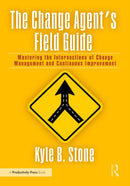 The Change Agent''s Field Guide