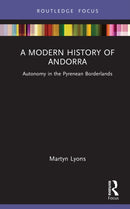 A Modern History of Andorra : Autonomy in the Pyrenean Borderlands-9781032992273