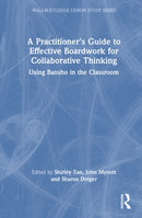A Practitioner's Guide to Effective Boardwork for Collaborative Thinking