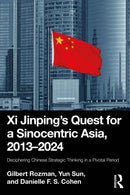 Xi Jinping's Quest for a Sinocentric Asia, 2013-2024 : Deciphering Chinese Strategic Thinking in a Pivotal Period-9781032993126