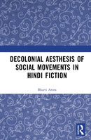 Decolonial Aesthesis of Social Movements in Hindi Fiction