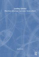 Leading Literacy : What Every School and Trust Leader Needs to Know-9781032994413