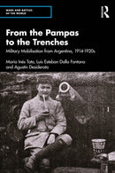 From the Pampas to the Trenches : Military Mobilisation from Argentina, 1914-1920s-9781032994451