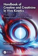 Handbook of Creatine and Creatinine In Vivo Kinetics : Production, Distribution, Metabolism, and Excretion-9781032995274
