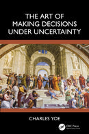 The Art of Making Decisions Under Uncertainty-9781032996738