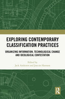Exploring Contemporary Classification Practices : Organizing Information, Technological Change and Ideological Contestation-9781032997230