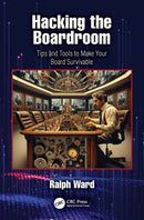 Hacking the Boardroom : Tips and Tools to Make Your Board Survivable-9781032998565