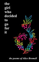 The girl who decided to go for it : the poems of Alice Bromell-9781034928089