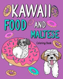 Kawaii Food and Maltese : Adult Coloring Pages, Painting Food Menu, Gifts for Dog Lovers-9781034949060