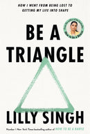 Be A Triangle : How I Went From Being Lost to Getting My Life into Shape-9781035002764