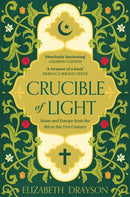 Crucible of Light : Islam and Europe from the 8th to the 21st Century-9781035008674