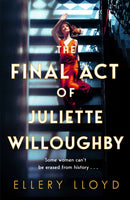 The Final Act of Juliette Willoughby : the intoxicating and darkly glamourous mystery from the bestselling authors of Reese Witherspoon bookclub pick, The Club-9781035020805