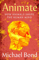Animate : How Animals Shape the Human Mind-9781035021246
