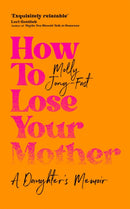 How to Lose Your Mother : A Daughter's Memoir-9781035029334
