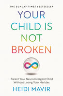 Your Child is Not Broken : Parent Your Neurodivergent Child Without Losing Your Marbles-9781035030576