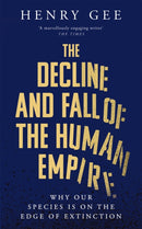 The Decline and Fall of the Human Empire : Why Our Species Is on the Edge of Extinction-9781035030835