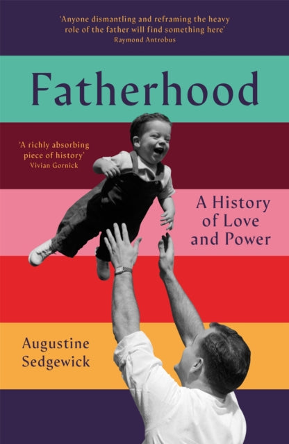 Fatherhood : A History of Love and Power-9781035035755