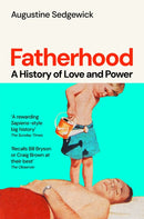Fatherhood : A History of Love and Power-9781035035786