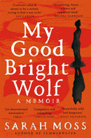 My Good Bright Wolf : A Memoir-9781035035823