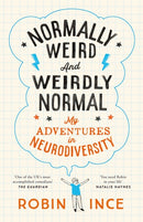 Normally Weird and Weirdly Normal : My Adventures in Neurodiversity-9781035036929