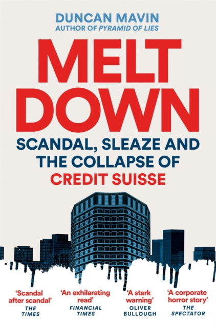 Meltdown : Scandal, Sleaze and the Collapse of Credit Suisse-9781035037506