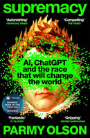Supremacy : AI, ChatGPT and the race that will change the world-9781035038244