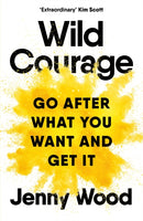 Wild Courage : A Rebellious Guide to Supercharge Your Career-9781035038671