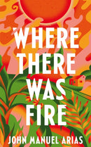 Where There Was Fire-9781035041374