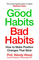 Good Habits, Bad Habits : How to Make Positive Changes That Stick-9781035042135