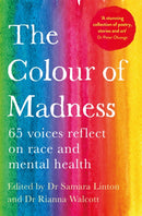 The Colour of Madness : 65 Writers Reflect on Race and Mental Health-9781035044399