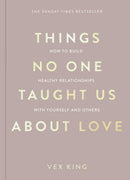 Things No One Taught Us About Love : How to Build Healthy Relationships with Yourself and Others-9781035044412